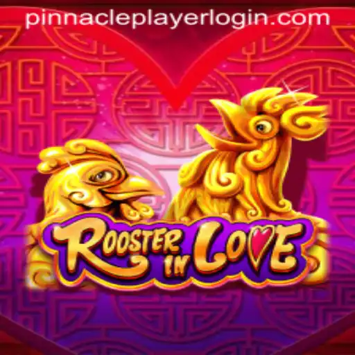 Explore the Addictive World of RoosterInLove: A Comprehensive Guide for the PinnaclePlayer